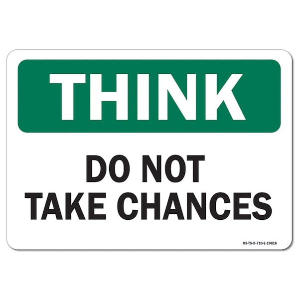 OSHA Think Sign, Do Not Take Chances, 10in X 7in Aluminum, 7" W, 10" L, Landscape